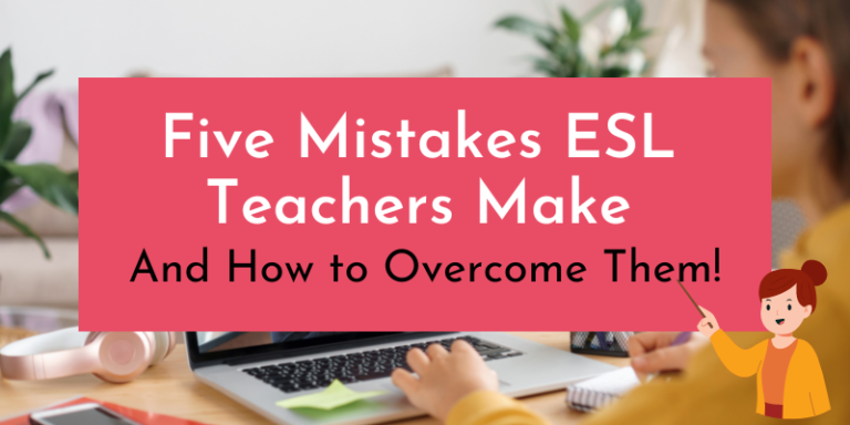 Five Mistakes ESL Teachers Make