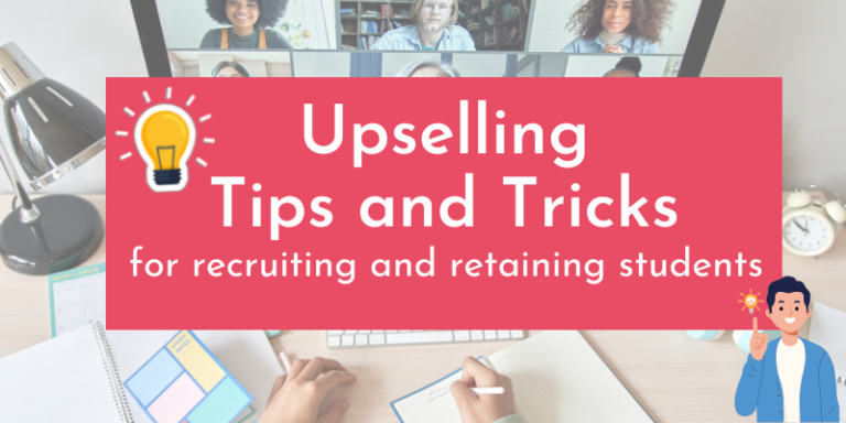 Upselling Tips & Tricks for recruiting and retaining students