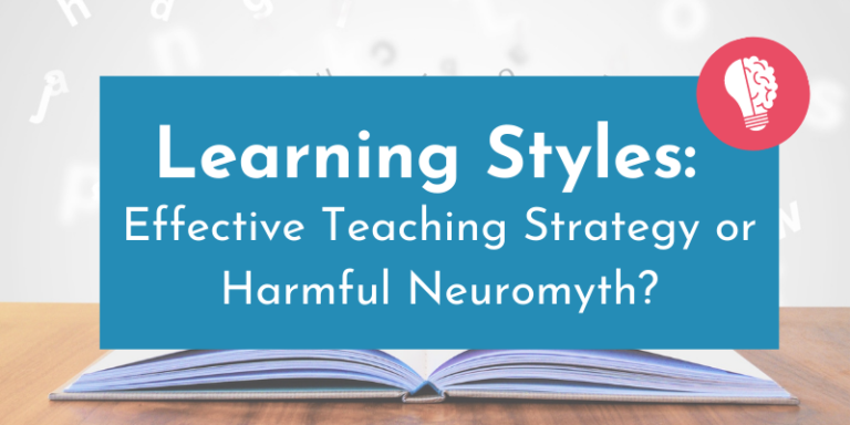 Learning Styles – Effective Teaching Strategy or Harmful Neuromyth?