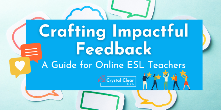Crafting Impactful Feedback: A Guide for Online ESL Teachers